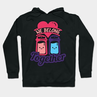 We Belong Together like Salt & Pepper Hoodie